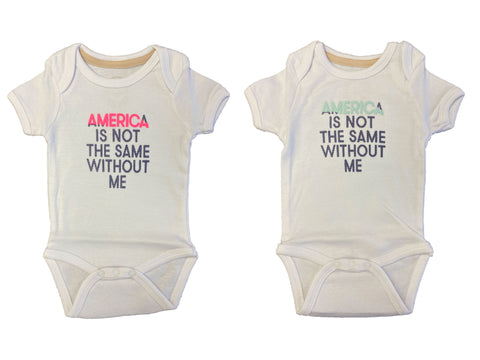 AMERICA IS NOT THE SAME WITHOUT ME Baby America is Me One Piece NEW