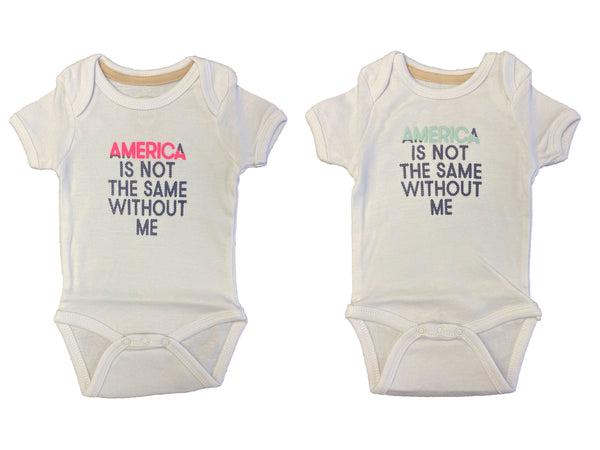 AMERICA IS NOT THE SAME WITHOUT ME Baby America is Me One Piece NEW